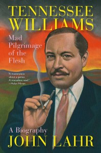 Tennessee Williams: Mad Pilgrimage of the Flesh by John Lahr